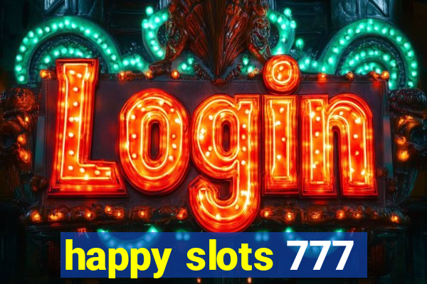 happy slots 777